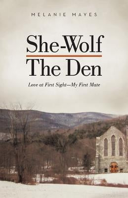 She-Wolf - The Den: Love at First Sight - My First Mate by Mayes, Melanie