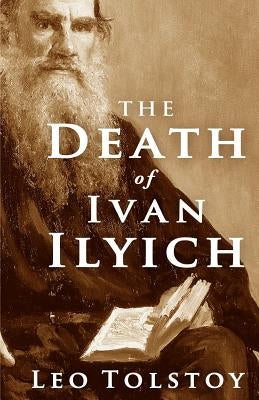The Death of Ivan Ilyich by Tolstoy, Leo
