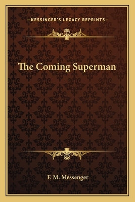 The Coming Superman by Messenger, F. M.