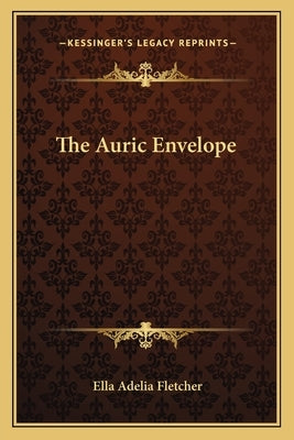 The Auric Envelope by Fletcher, Ella Adelia