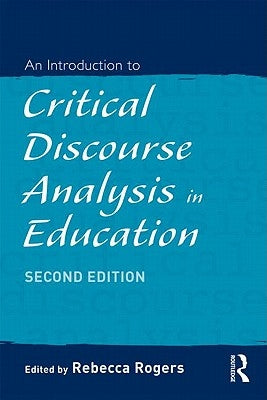 An Introduction to Critical Discourse Analysis in Education by Rogers, Rebecca