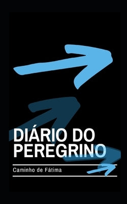 Diário do Peregrino: No Caminho de Fátima by TristÃ£o, Lis