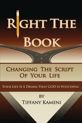 Right the Book: Changing the Script of Your Life by Buckner-Kameni, Tiffany