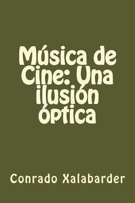 Música de Cine: Una ilusión óptica by Xalabarder, Conrado
