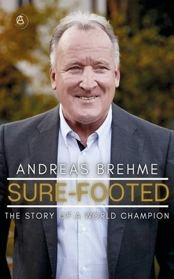 Sure-Footed: The Story of a World Champion by Brehme, Andreas