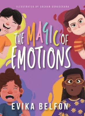 The Magic of Emotions: A book about embracing and celebrating complex emotions by Belfon, Evika