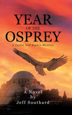 Year Of The Osprey: A Justin And Sophie Mystery by Southard, Jeff
