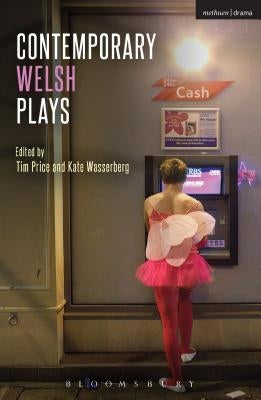 Contemporary Welsh Plays: Tonypandemonium, the Radicalisation of Bradley Manning, Gardening: For the Unfulfilled and Alienated, Llwyth (in Welsh), Par by Trevannion, Matthew