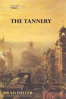 English Twigs The Tannery by Fuller, Brad