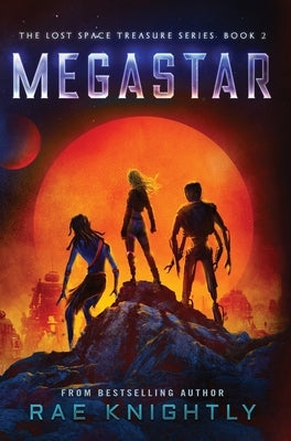 Megastar (The Lost Space Treasure Series, Book 2) by Knightly