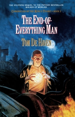 The End-Of-Everything Man: Chronicles of the King's Tramp, Bk. 2 by de Haven, Tom