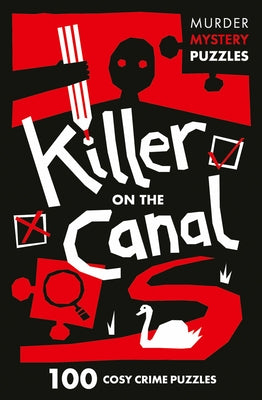 Killer on the Canal: 100 Logic Puzzles to Solve the Murder Mystery by Clarity Media
