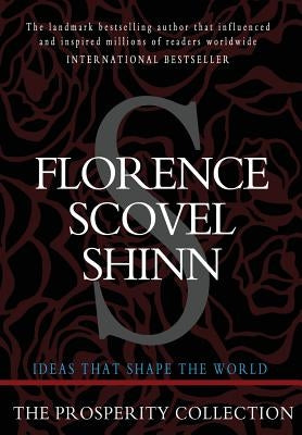 Florence Scovel Shinn: The Prosperity Collection by Shinn, Florence Scovel