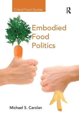 Embodied Food Politics by Carolan, Michael S.