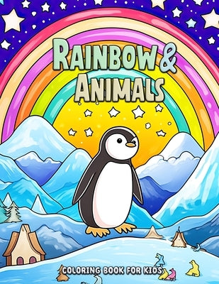 Rainbow and Animals Coloring Book for Kids: Adventures Beneath Vibrant Skies: A Creative Journey for Young Minds by Seidel, Laura