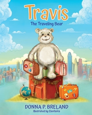 Travis: The Traveling Bear by Breland, Donna P.