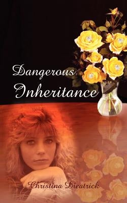 Dangerous Inheritance by Dieatrick, Christena
