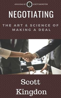 Negotiating: The Art and Science of Making a Deal by Kingdon, Scott