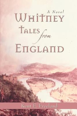 Whitney Tales from England by Freeland, Kent E.