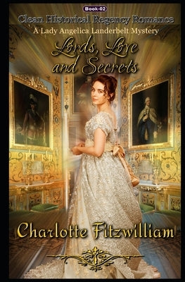 Love, Lords, and Secrets: Clean Historical Regency Romance by Fitzwilliam, Charlotte