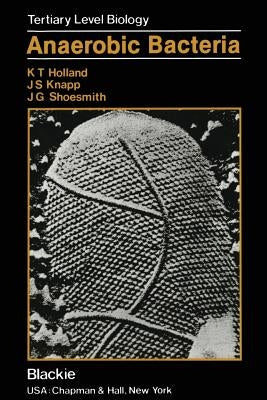 Anaerobic Bacteria by Holland, K. T.