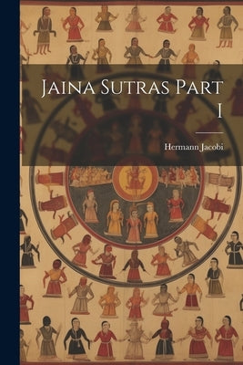 Jaina Sutras Part I by Jacobi, Hermann