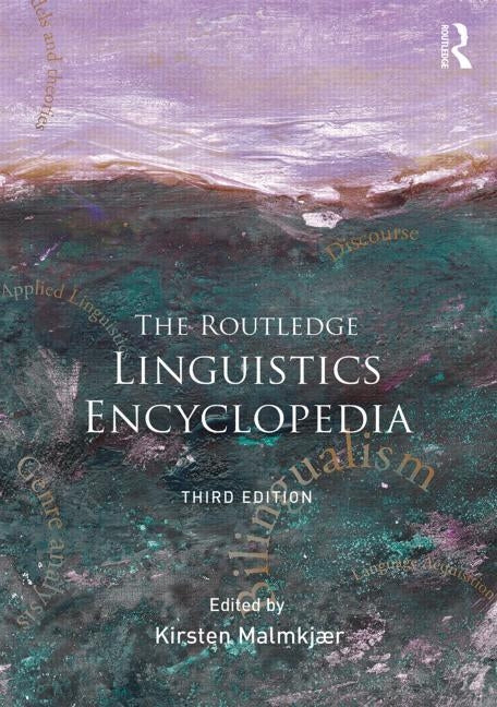 The Routledge Linguistics Encyclopedia by Malmkjaer, Kirsten
