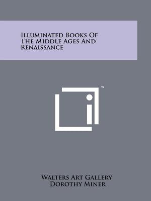 Illuminated Books of the Middle Ages and Renaissance by Walters Art Gallery