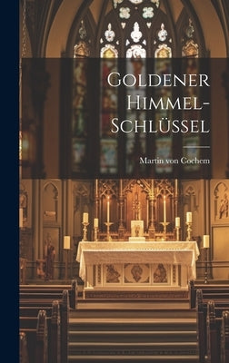 Goldener Himmel-Schlüssel by Cochem, Martin Von