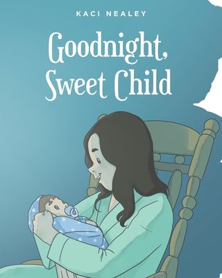 Goodnight, Sweet Child by Nealey, Kaci