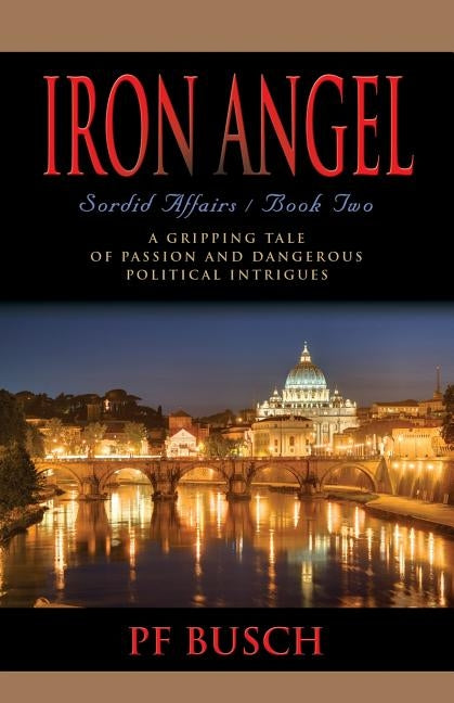 Iron Angel: Sordid Affairs - Book II by Busch, P. F.