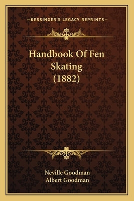 Handbook Of Fen Skating (1882) by Goodman, Neville