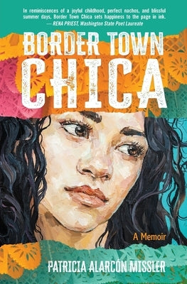 Border Town Chica: A Memoir by Missler, Patricia AlarcÃ³n