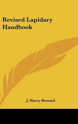 Revised Lapidary Handbook by Howard, J. Harry