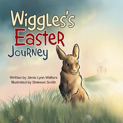 Wiggles's Easter Journey by Walters, Jamie Lynn