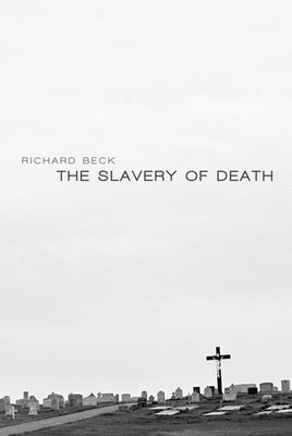 The Slavery of Death by Beck, Richard