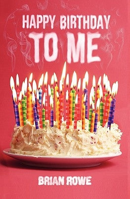 Happy Birthday to Me by Rowe, Brian