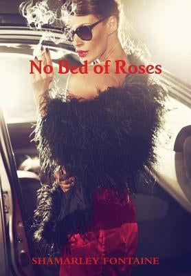 No Bed Of Roses by Fontaine, Shamarley