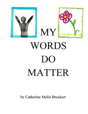 My Words Do Matter by Bruckert, Catherine Melin