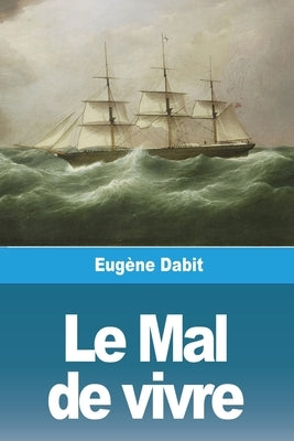 Le Mal de vivre: Suivi de Contes et Voyages by Dabit, Eug&#195;&#168;ne