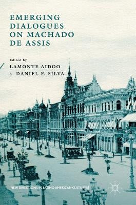 Emerging Dialogues on Machado de Assis by Aidoo, LaMonte
