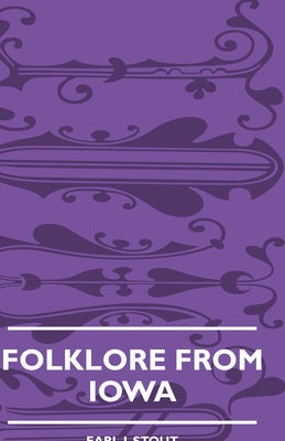 Folklore from Iowa by Stout, Earl J.