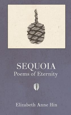 Sequoia: Poems of Eternity by Matsumura, Sarla Vasiliki Joy