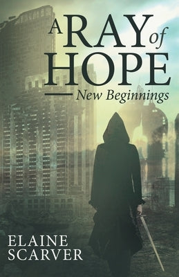 A Ray of Hope: New Beginnings by Scarver, Elaine