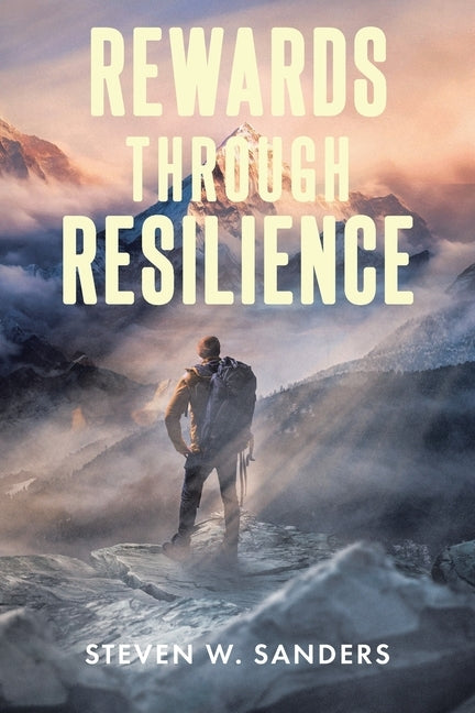 Rewards through Resilience by Sanders, Steven W.
