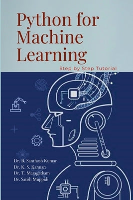 Python for Machine Learning: Hands-On Tutorials by B, Santhosh Kumar