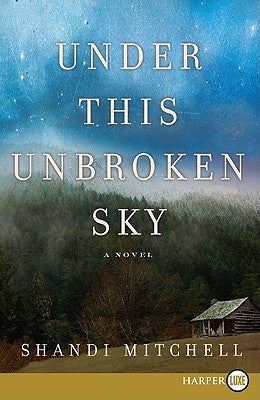 Under This Unbroken Sky by Mitchell, Shandi