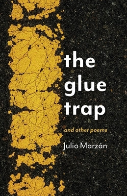 The Glue Trap: and Other Poems by MarzÃ¡n, Julio