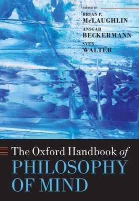 Oxford Handbook of Philosophy of Mind by McLaughlin, Brian P.