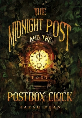 The Midnight Post and the Postbox Clock by Dean, Sarah